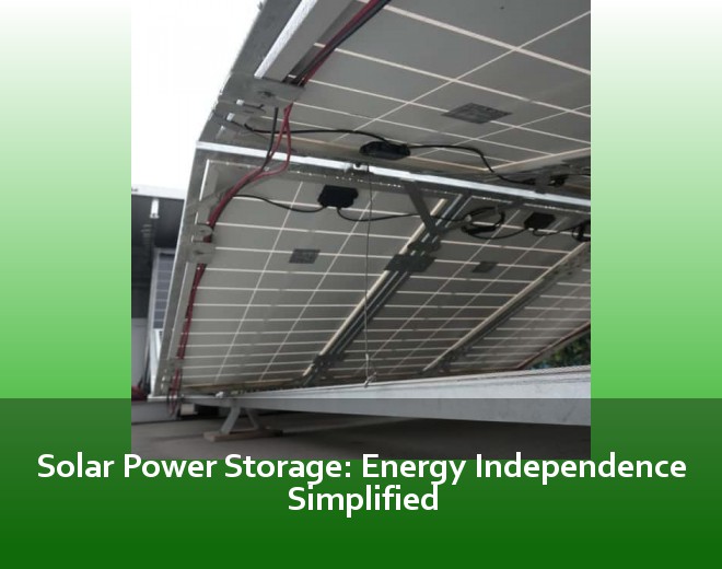 Solar Power Storage: Energy Independence Simplified